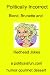 Politically Incorrect Blond, Brunette And Redhead Jokes: Funny jokes for adult folks. A Politicsisfun.com humor gourmet dessert.