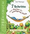 7 Schritte zum Garten f�r intelligente Faule. Das etwas andere Praxisbuch