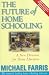 Book The Future of Home Schooling: A New Direction for Value-based Home Education