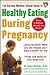 The
Harvard
Medical
School
Guide
to
Healthy
Eating
During
Pregnancy
(Harvard
Medical
School
Guides)