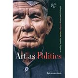 ArtAsPolitics:Re-craftingIdentities,Tourism,AndPowerinTanaToraja,Indonesia(SoutheastAsia--Politics,MeaningandMemory)