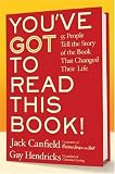You`ve GOT to Read This Book!: 55 People Tell the Story of the Book That Changed Their Life