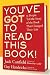 You've GOT to Read This Book!: 55 People Tell the Story of the Book That Changed Their Life