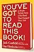 You've GOT to Read This Book!: 55 People Tell the Story of the Book That Changed Their Life
