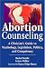 Books : Abortion Counseling: A Clinician's Guide to Psychology, Legislation, Politics, and Competency