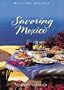 Savoring Mexico: Recipes and Reflections on Mexican Cooking (The Savoring Series)