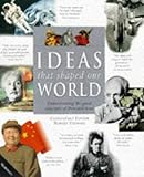 Ideas that shaped our world : understanding the great concepts of then and now