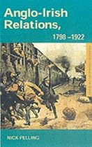 Anglo-Irish Relations: 1798-1922 (Questions and Analysis in History)