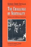 The Challenge of Neutrality: Diplomacy and the Defense of Switzerland