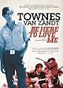 Townes Van Zandt - Be Here to Love Me
