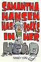 Samantha Hansen Has Rocks in Her Head (Hardcover)
