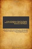 A List of Members of the First Baptist Church in Providence: With Biographical Sketches of the Pasto A List of Members of the First Baptist Church in Providence: With Biographical Sketches of the Pasto