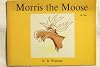 Morris the Moose (TW2551) Scholastic -- First Printing 1973