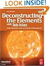 Deconstructing the Elements with 3ds Max, Second Edition: Create natural fire, earth, air and water without plug-ins