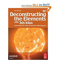 Deconstructing the Elements with 3Ds Max. Create Natural Fire, Earth, Air and Water Without Plug-ins