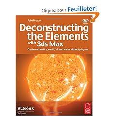 Deconstructing the Elements With 3ds Max: Create Natural Fire, Earth, Air And Water Without Plug-ins