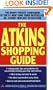 The Atkins Shopping Guide: Indispensable Tips and Guidelines for Successfully Stocking Your Low-carb Kitchen