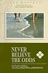 Never Believe The Odds: From Paralysis To Walking - A Story Of Willpower And Perseverance
