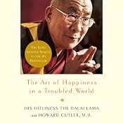 The Art of Happiness in a Troubled World | [Howard Cutler, His Holiness The Dalai Lama]