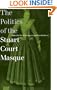 The Politics of the Stuart Court Masque
