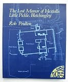 The lost manor of Hextalls, Little Pickle, Bletchingley : archaeological investigations