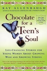 Chocolate for a Teen's Soul : Lifechanging Stories For Young Women About Growing Wise And Growing Strong