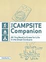 The Campsite Companion: All You Need to Know for Life in the Great Outdoors