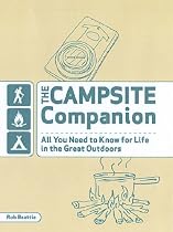 The Campsite Companion: All You Need to Know for Life in the Great Outdoors