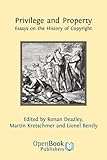 Privilege and property : essays on the history of copyright