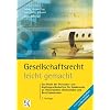 Gesellschaftsrecht - leicht gemacht: Das vollst�ndige Recht der Personen- und Kapitalgesellschaften f�r Juristen, Betriebs- und Volkswirte sowie Studierende an Fachhochschulen und Berufsakademien