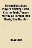 Portland Rosebuds Players: Smokey Harris, Charles Tobin, Tommy Murray, Alf Barbour, Fred Harris, Stan Marples