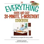 The Everything Quick And Easy 30-minute, 5-ingredient Cookbook: 300 Delicious Recipes for... by  Linda Larsen