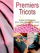 Premiers tricots : Id�es d'ouvrages pour les novices du tricot