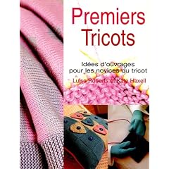 Premiers tricots : Id�es d'ouvrages pour les novices du tricot