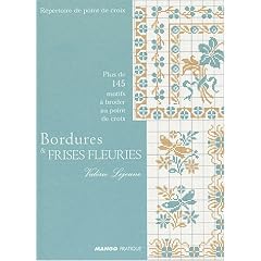 Bordures et frises fleuries : Plus de 145 motifs � broder au point de croix