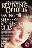 Reviving Ophelia: Saving the Selves of Adolescent Girls (Ballantine Reader's Circle)