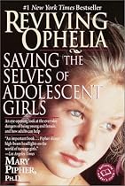 Reviving Ophelia: Saving the Selves of Adolescent Girls (Ballantine Reader's Circle)