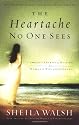 The Heartache No One Sees: Real Healing for a Woman's Wounded Heart