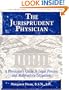 The Jurisprudent Physician: A Physician's Guide to Legal Process and Malpractice Litigation