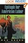 Epitaph for American Labor: How Union Leaders Lost Touch with America
