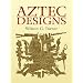 Aztec Designs (Dover Pictorial Archive)