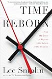 Time Reborn: From the Crisis in Physics to the Future of the Universe