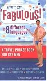 How to Say "Fabulous!" in 8 Different Languages: A Travel Phrase Book for Gay Men