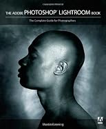 The Adobe Photoshop Lightroom Book: The Complete Guide for Photographers
