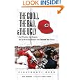 The Good, the Bad, and the Ugly Cincinnati Reds: Heart-Pounding, Jaw-Dropping, and Gut-Wrenching Moments from Cincinnati Reds History (The Good, the Bad, and the Ugly)