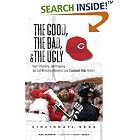 Click here to buy The Good, the Bad, and the Ugly Cincinnati Reds: Heart-Pounding, Jaw-Dropping, and... by  Mike Shannon.