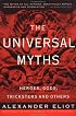 The Universal Myths: Heroes, Gods, Tricksters, and Others (Meridian)