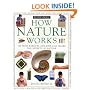How Nature Works: 100 Ways Parents & Kids Can Share the Secrets of Nature
