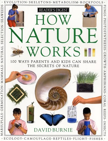 Books: How Nature Works. 100 Ways Parents & Kids Can Share the Secrets of Nature