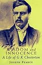 Wisdom and Innocence: A Life of G. K. Chesterton